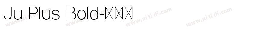 Ju Plus Bold字体转换